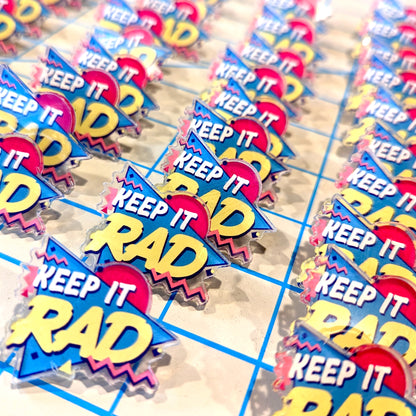 Keep it Rad Acrylic Pin