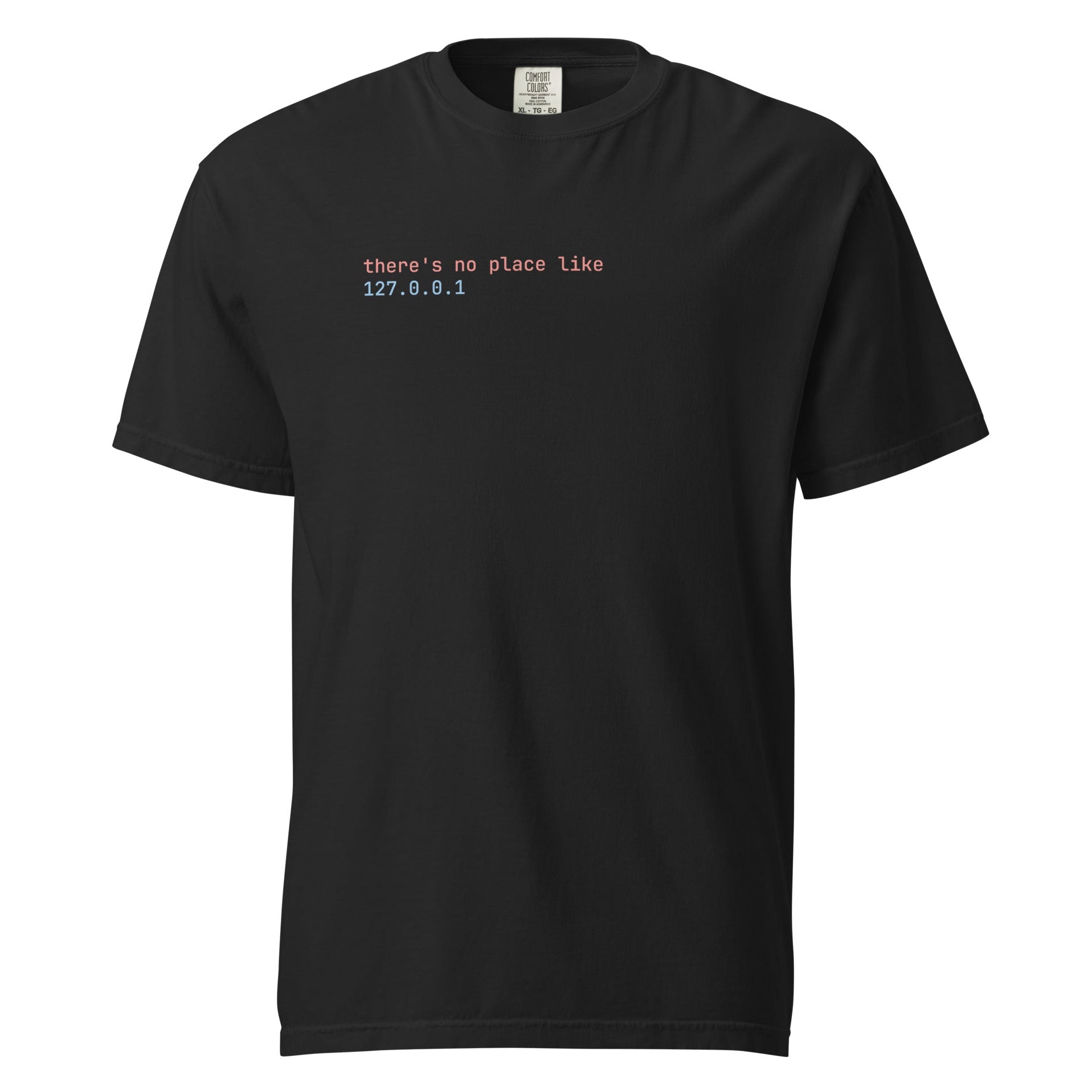 Black localhost t-shirt with "there's no place like 127.0.0.1" in terminal-style text