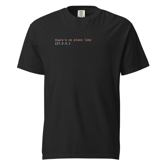 Black localhost t-shirt with "there's no place like 127.0.0.1" in terminal-style text