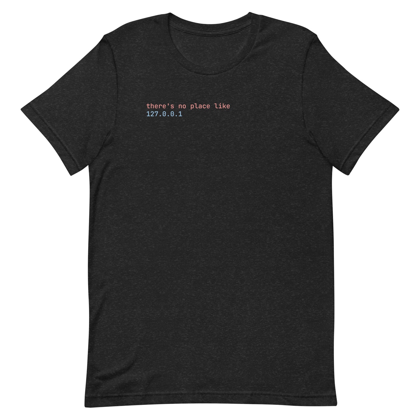 Black localhost t-shirt with "there's no place like 127.0.0.1" in terminal-style text