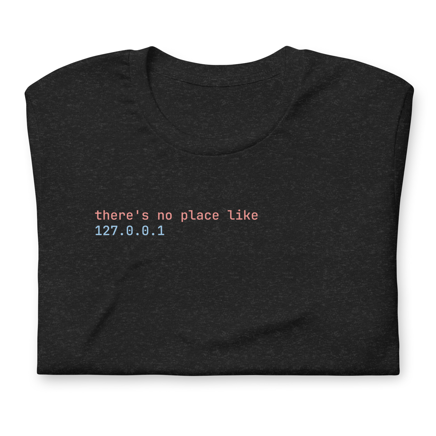 Black t-shirt with text 'there's no place like 127.0.0.1' on a white background