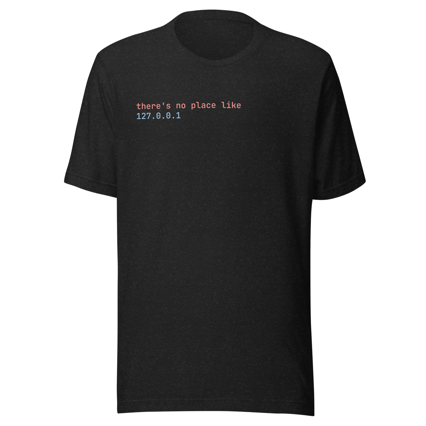 Black t-shirt with text 'there's no place like 127.0.0.1' on a white background